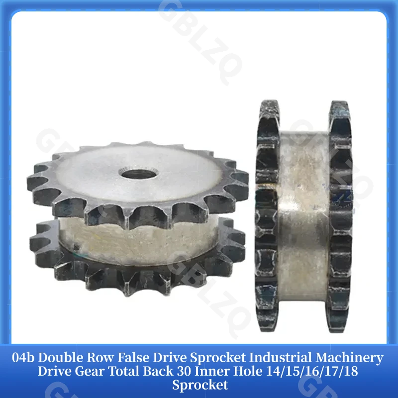 04b Double Row False Drive Sprocket Industrial Machinery Drive Gear Total Back 30 Inner Hole 14/15/16/17/18 Sprocket