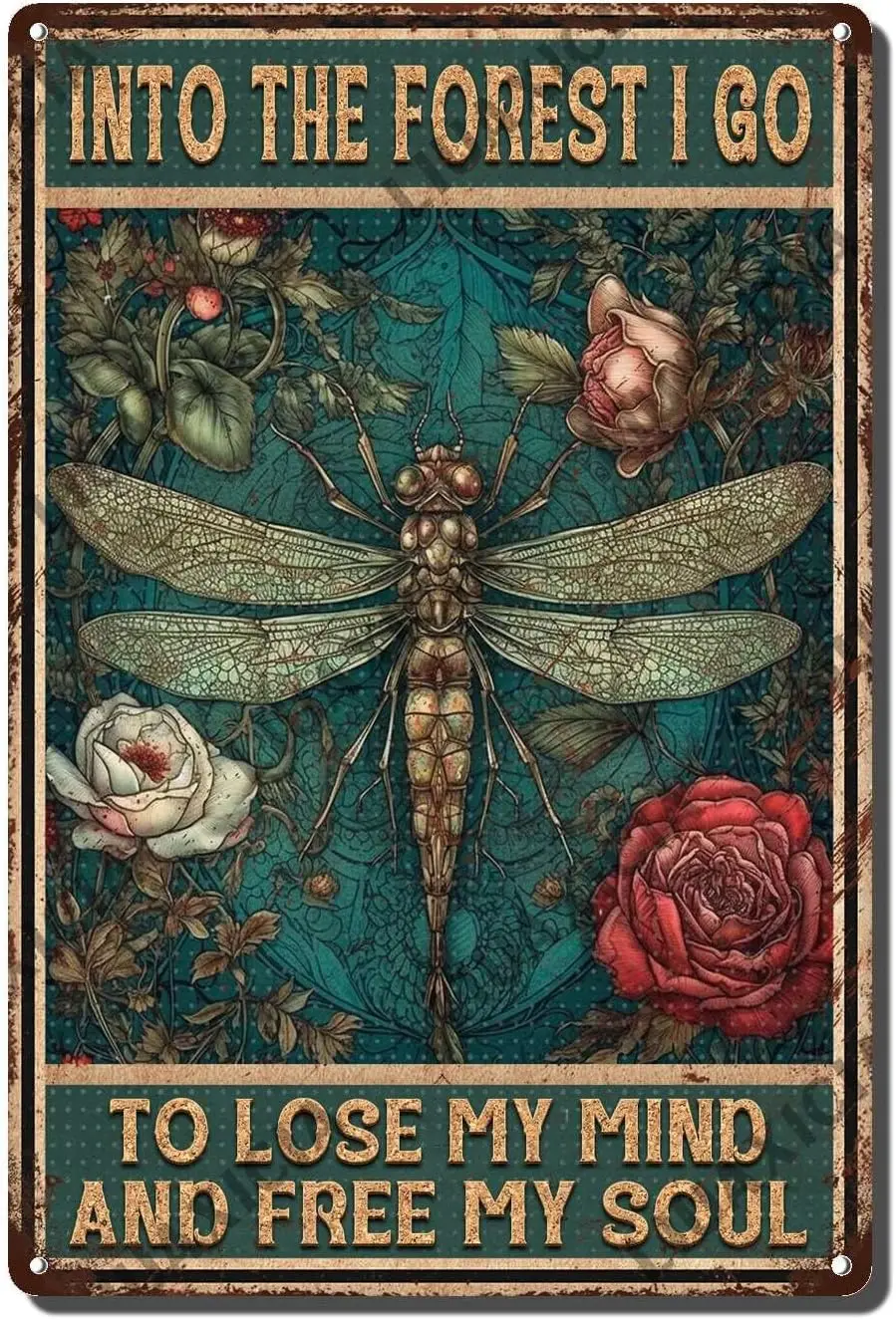 Vintage Metal Tin Signs Dragonfly Wall Decor Into The Forest I go to Lose My Mind and Free My Soul Dragonfly Tin Signs The  sign