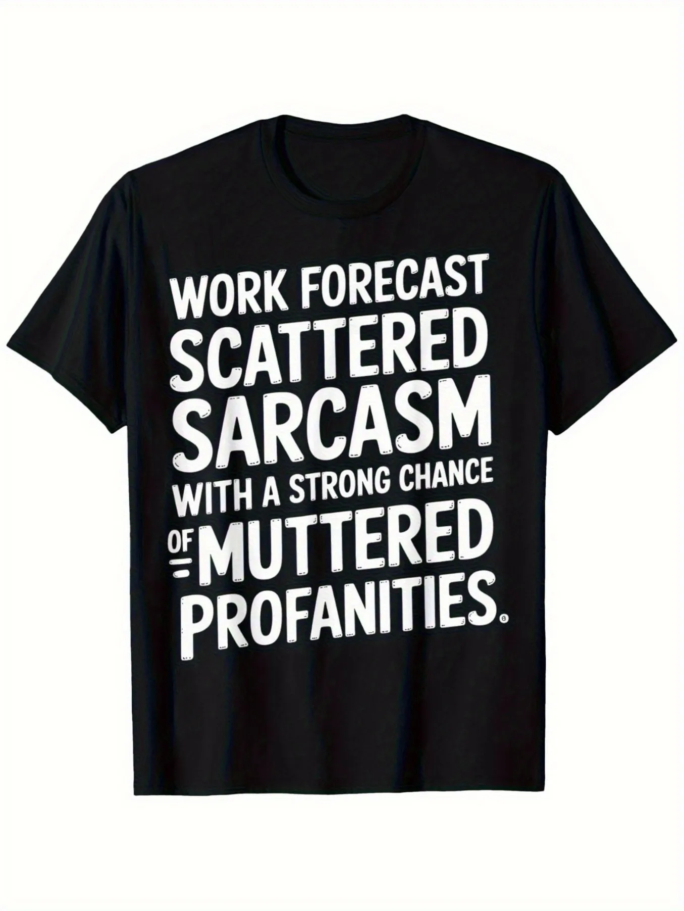 Men's fun work prediction satire quote t-shirt-loose satire with strong swearing tendency black background black bold text lightweight breathable fabric regular fit short-sleeved t-shirt