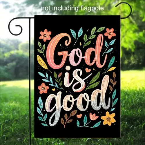 *NEW* CHRISTIAN ~ GOD IS GOOD ~ GARDEN FLAG ~ 12x18 TTP AAL HHM WZZ yyi