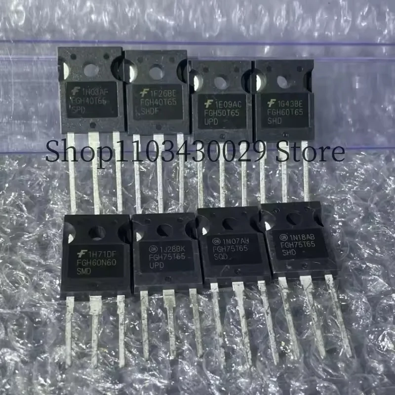10Pcs 100% new original FGH40T65SPD FGH40T65SHDF FGH50T65UPD FGH60T65SHD FGH60N60SMD FGH75T65UPD FGH75T65SQD FGH75T65SHD