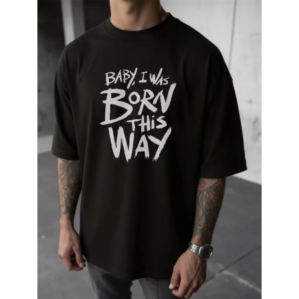 

motorcycle 2025 Baby I Was Born This Way T-Shirt Printed Men's and Women's Crew Neck Short Sleeve Casual T-Shirt