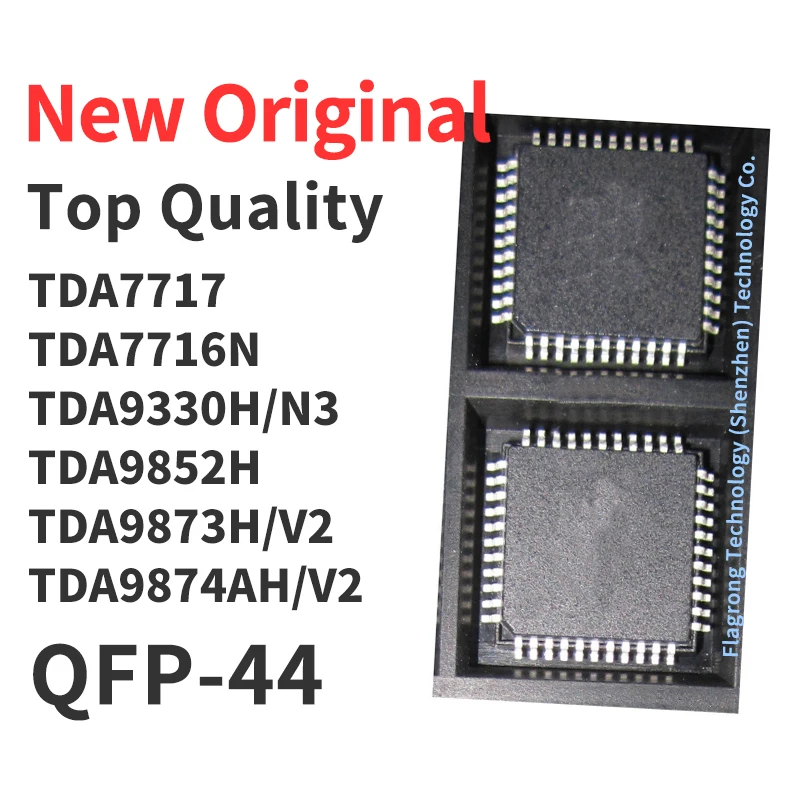 

1 Piece TDA7717 TDA7716N TDA9330H/N3 TDA9852H TDA9873H/V2 TDA9874AH/V2 QFP-44 Chip IC New Original