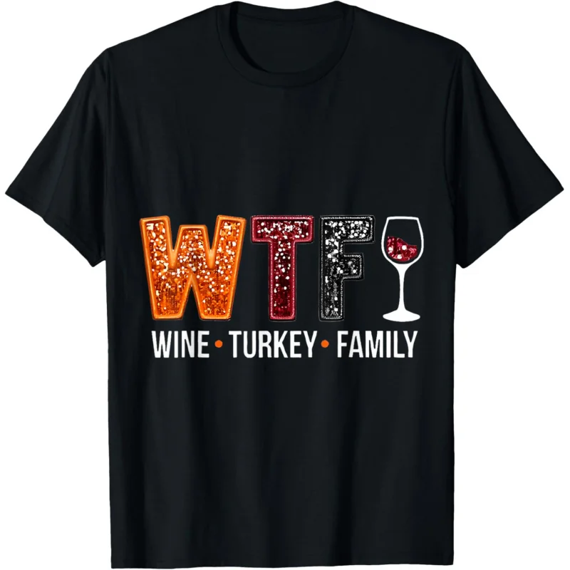 

WTF Wine Turkey Family Funny Thanksgiving T-Shirt Men's and Women's Loose Fitting Clothes