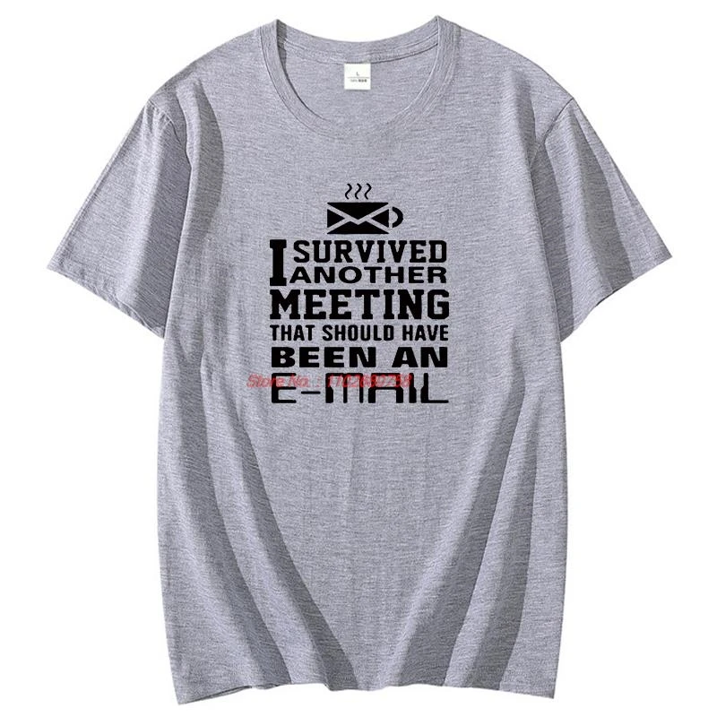 لقد نجوت من اجتماع آخر الذي يجب أن يكون رسائل إلكترونيًا صيفيًا من القطن بأكمام قصيرة تي شيرت هدايا عيد الميلاد تي شيرت رجالي مطبوع #3