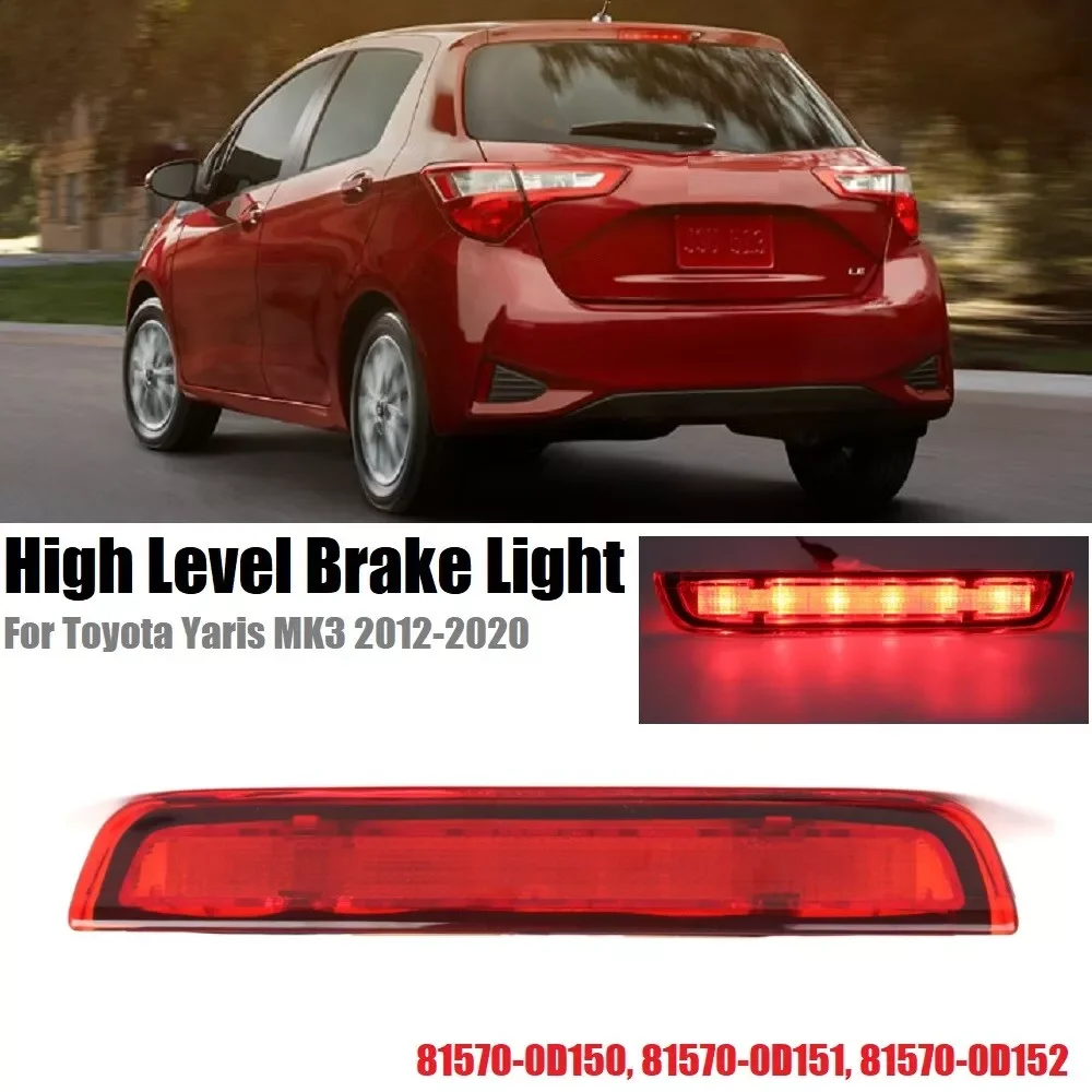 

Rear LED Third Brake Light Lamp For Toyota Yaris Mk3 Hatchback 2012-2020 Stop Brake Light 81570-0D150 81570-0D151 81570-0D152