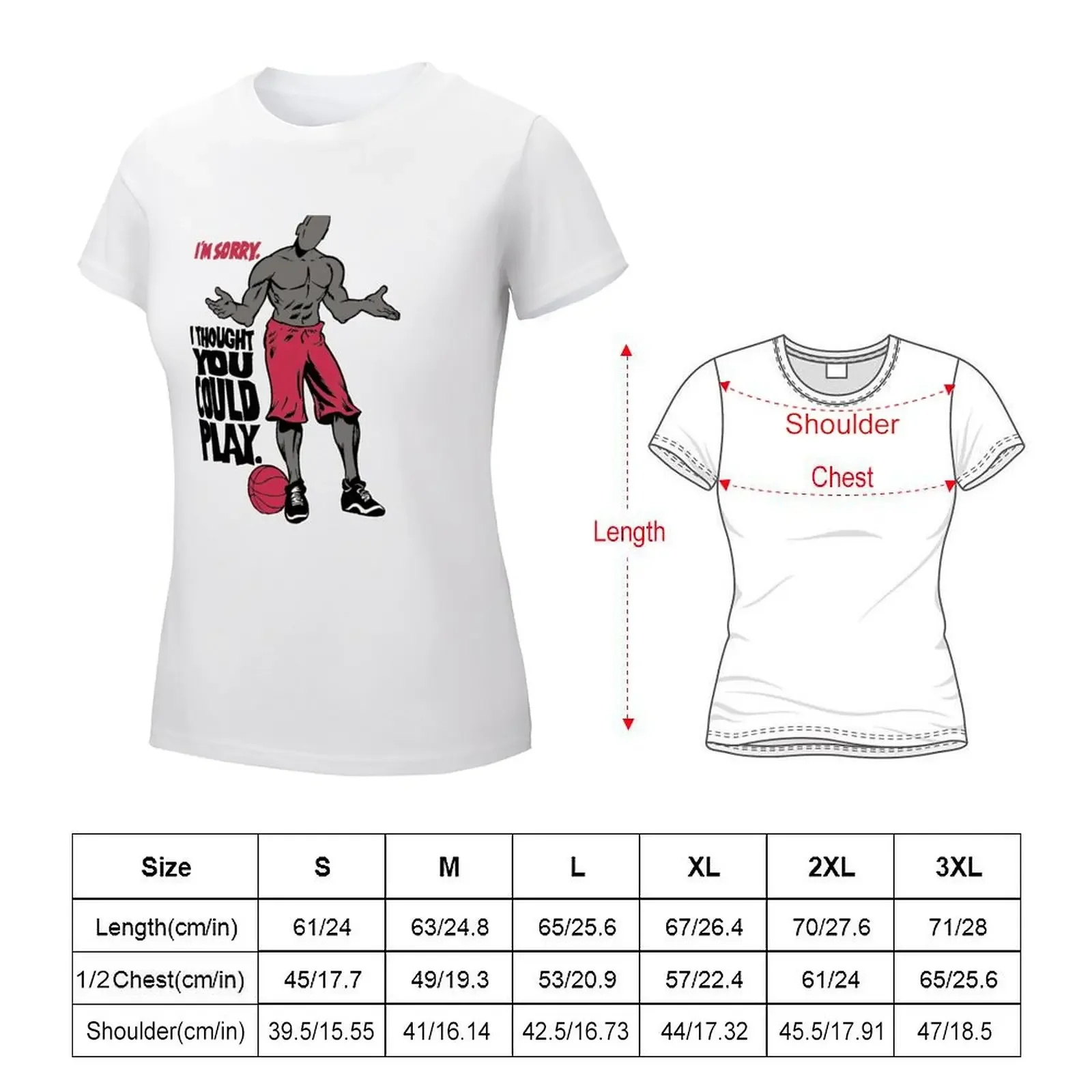 Street Ball Freestyle Basketball I am Sorry I Thought You Could Play And T-Shirt oversized graphics plain t shirts for Women