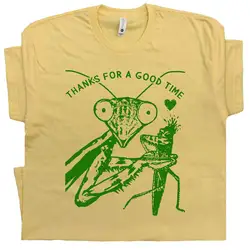 Praying Mantis T Shirt Funny Bug Insect Sarcastic Womens Cute Graphic Tee Ladies Breakup Break Up Thanks for a Good Time