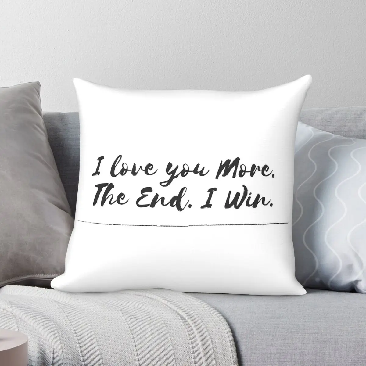 I Love You More The End I Win Square Pillowcase Polyester Linen Velvet Pattern Zip Decor Pillow Case Room Cushion Cover 45x45