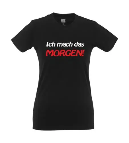 Ich mache das morgen I Fun I Lustig I Sprüche I Girlie Shirt