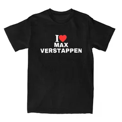 Men's I Love Max Verstappens T Shirt Auto Racing 100% Cotton Tops Funny Short Sleeve Crew Neck Tees Gift T-Shirts