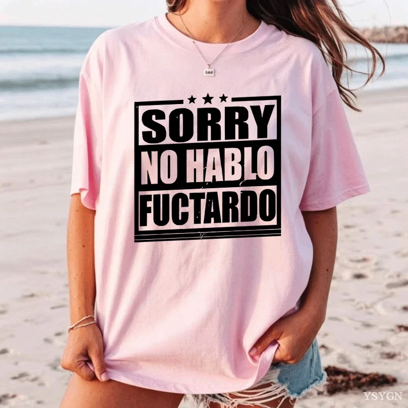 Sorry No Hablo Fucktardo Women T Shirt Fathers Funny Dad T-Shirt Cotton Short Sleeve Printed Round Neck Tshirts Father Clothing