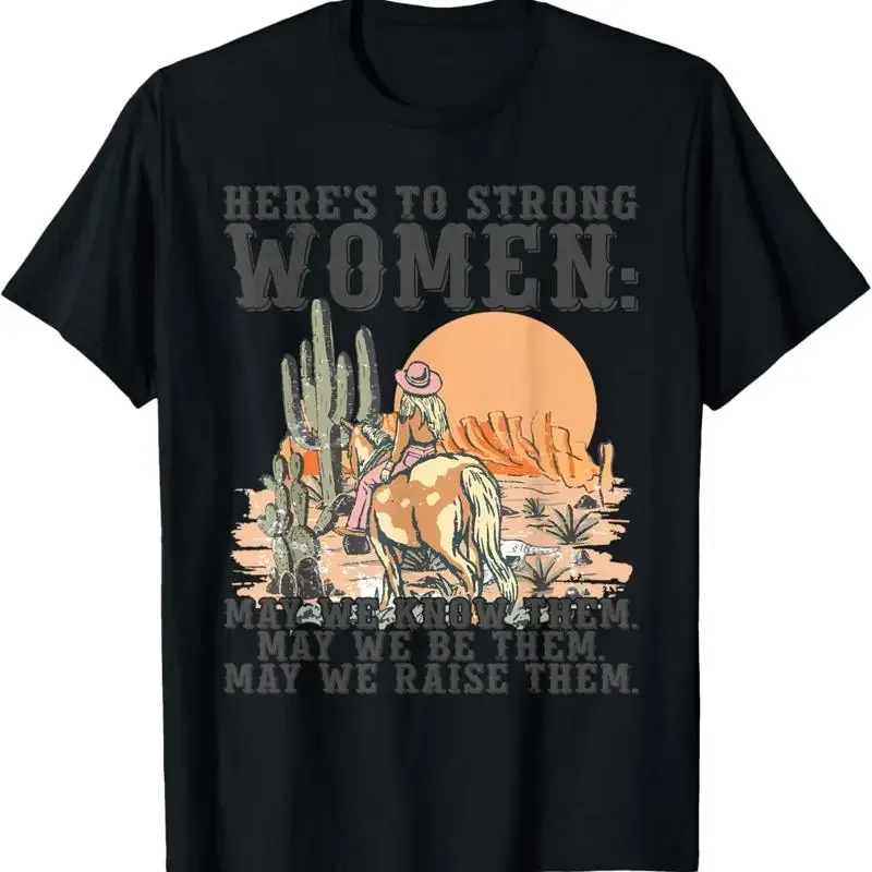 Here'S To Strong Women May We Know Them Feminist Cowgirl T Shirt