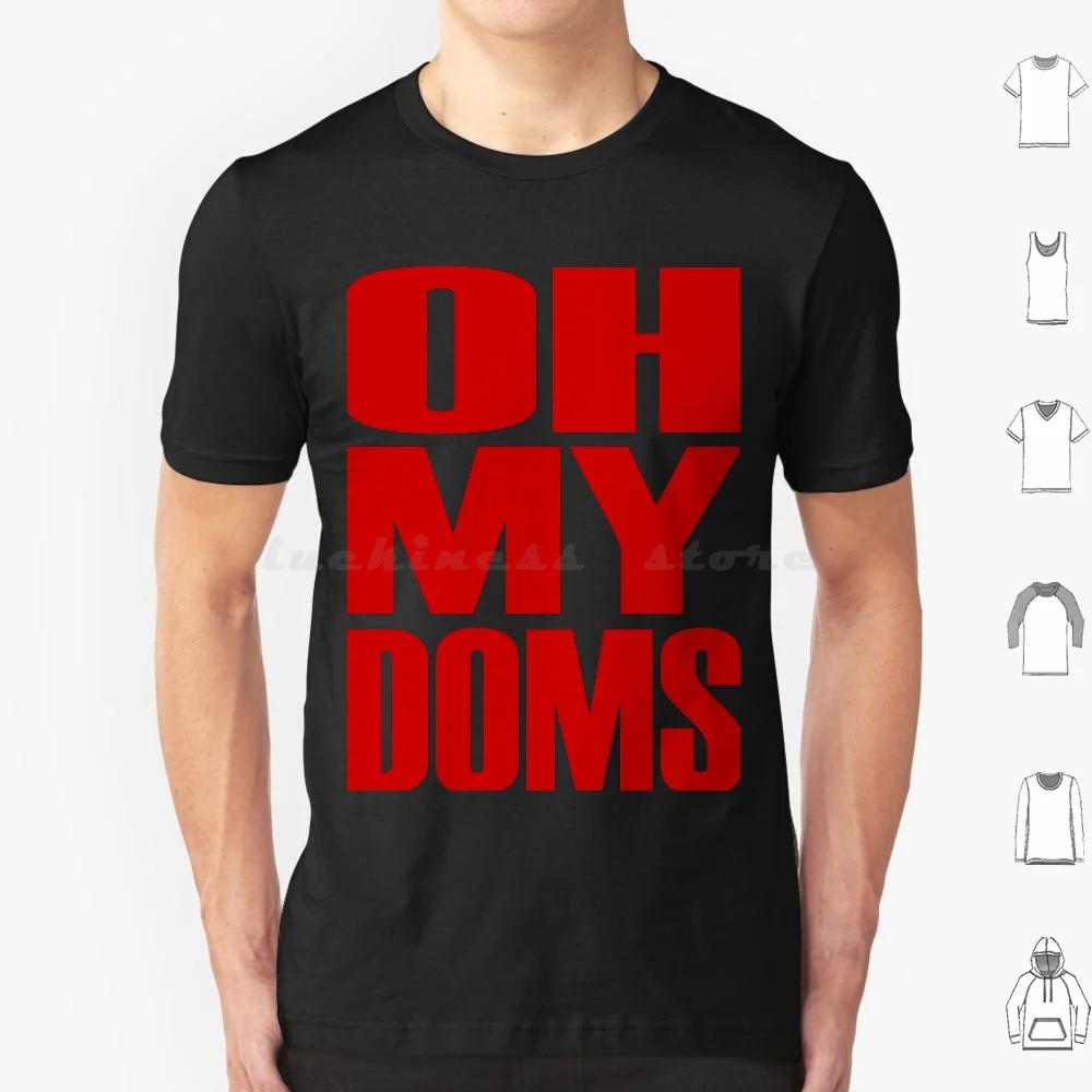 Oh My Doms T Shirt …