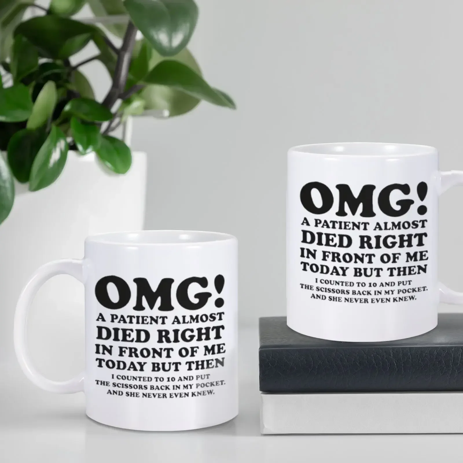 Unique Nurse & Doctor Gift OMG! A Patient Almost Died Right In Front Of Me Today\' Coffee Mug Funny Sarcastic Mug Perfect Gift