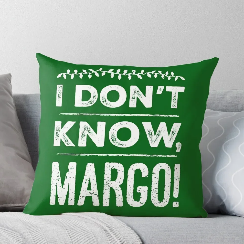 

I Don't Know, Margo! Throw Pillow Pillowcase Christmas Throw Pillows Covers Pillow