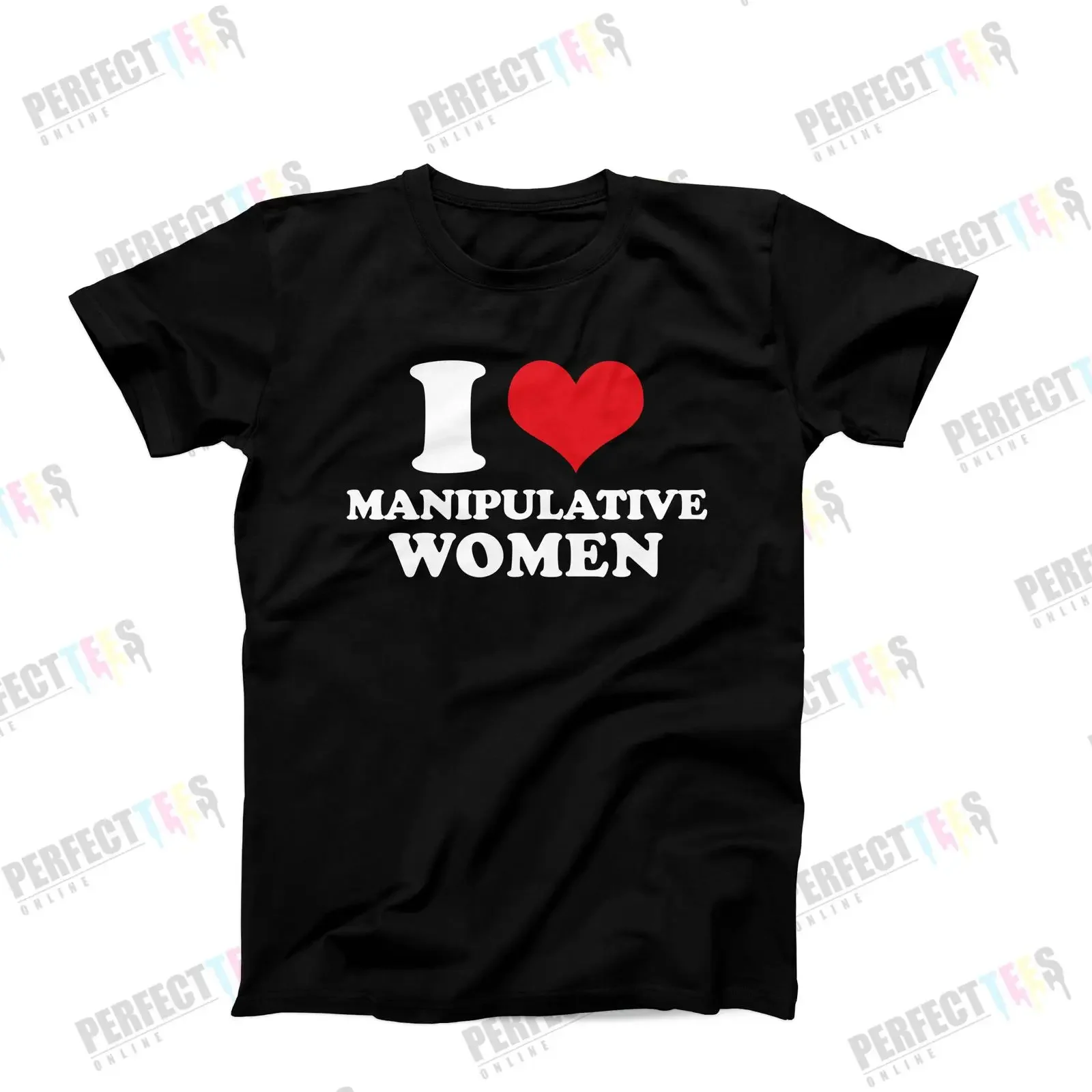I Love Manipulative Women Funny Sarcastic Meme T Shirt Toxic Relationship Dating Humor for Him vintage Washed fashion