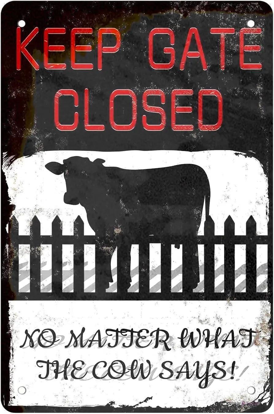 Tin Poster Sign Warning Cow Outdoor -‘Keep The Gate Closed No Matter What The Cow Says',8x12inch Funny Caution Cow Farmhouse