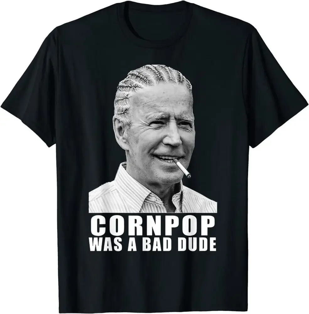 Funny Joe Biden Parody Corn Pop Was A Bad  -T-Shirt  High Quality 100%Cotton Short Sleeve