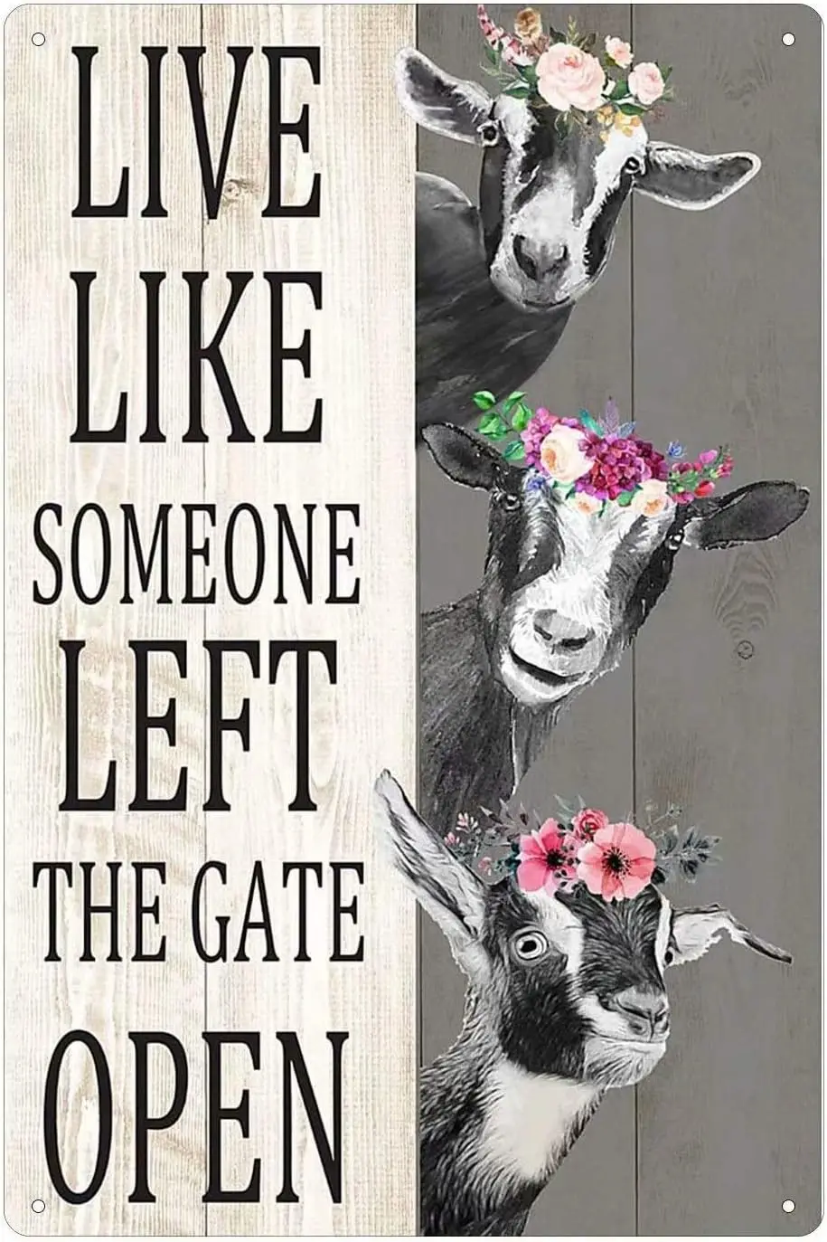 Goat Metal Tin Signs Live Like Someone Left The Gate Open Funny Printing Poster Decor Bathroom Living Room Kitchen Home Farm Far