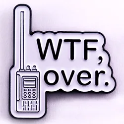 WTF, Over Walkie Talkie Enamel Pin Funny Meme Brooch Badge Jewelry Gifts