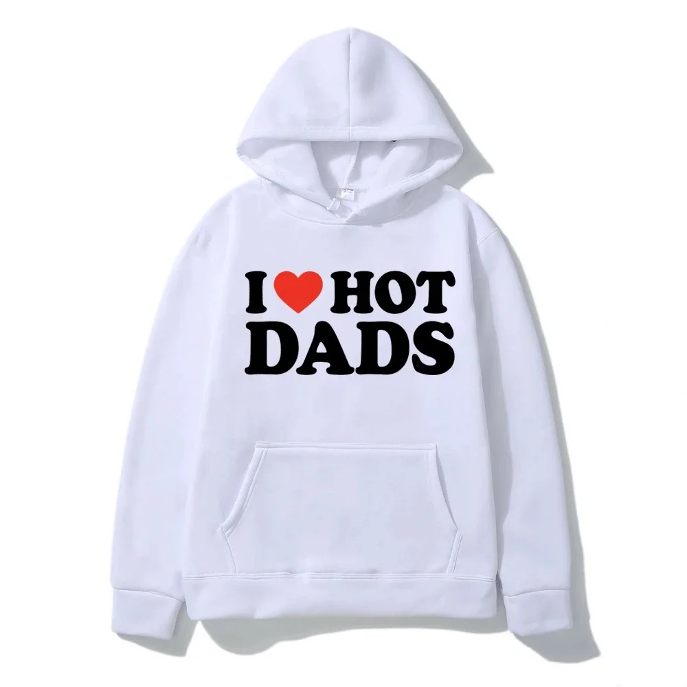 I Love Hot Dads Men's Hoodie Men's and Women's Fashion Simple Long sleeved Pullover Street Trend Y2k Harajuku Large Sweatshirt