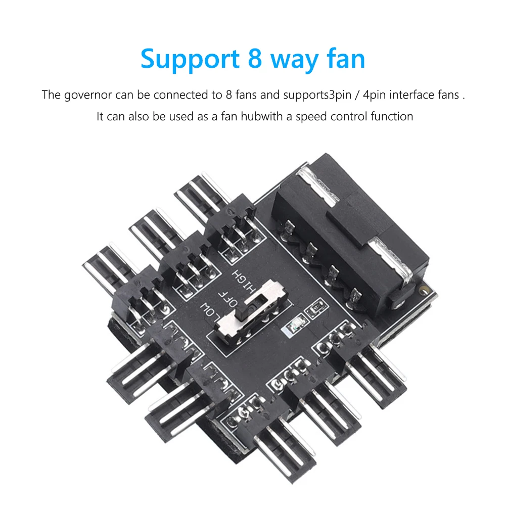

Cooler Cooling Fan Hub PC 1 to 8 3Pin 12V Splitter Power Socket PCB Adapter 3 Level Speed Controller support 3Pin 4Pin Cooler