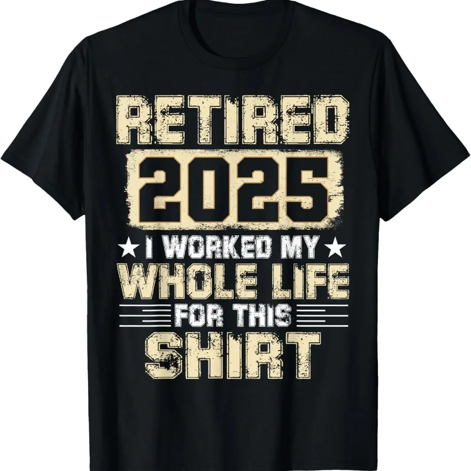 Funny Retirement I Worked My Whole Life For This T Shirt vintage Washed Soft Casual Unisex Top For Everyday Wear homme
