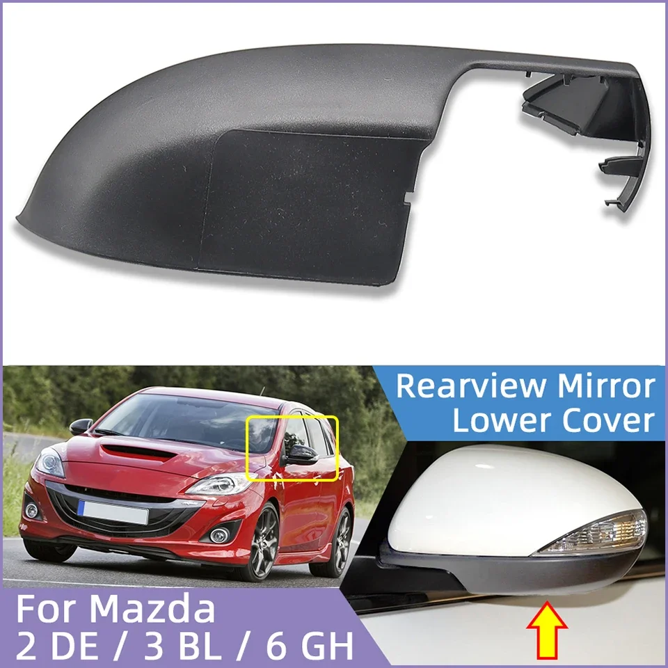 

For Mazda 2 Demio DE 2007-2014 For Mazda 3 Axela BL 6 Atenza GH 2007-2013 Car Wing Rearview Mirror Lower Cover Cap Lower Shell