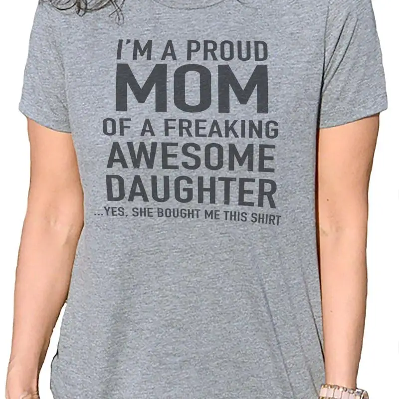 

I'm Proud Mom of a Freaking Awesome Daughter Womens T Shirt