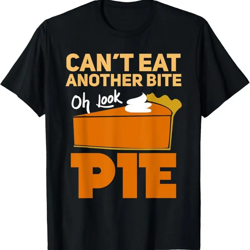 Can't Eat Another Bite Oh Look Pie Funny Thanksgiving T Shirt