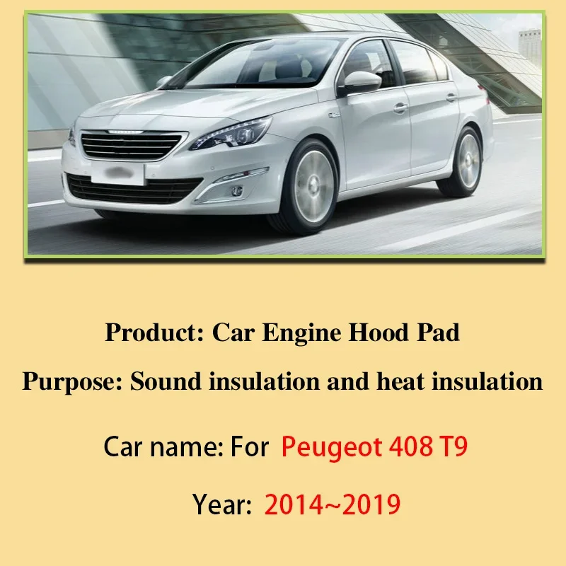 For Peugeot 408 T9 2014 2015 2016 2017 2018 2019 Engine Hood Heat Insulation Pad Soundproof Cotton Pad Interior Car Accessories