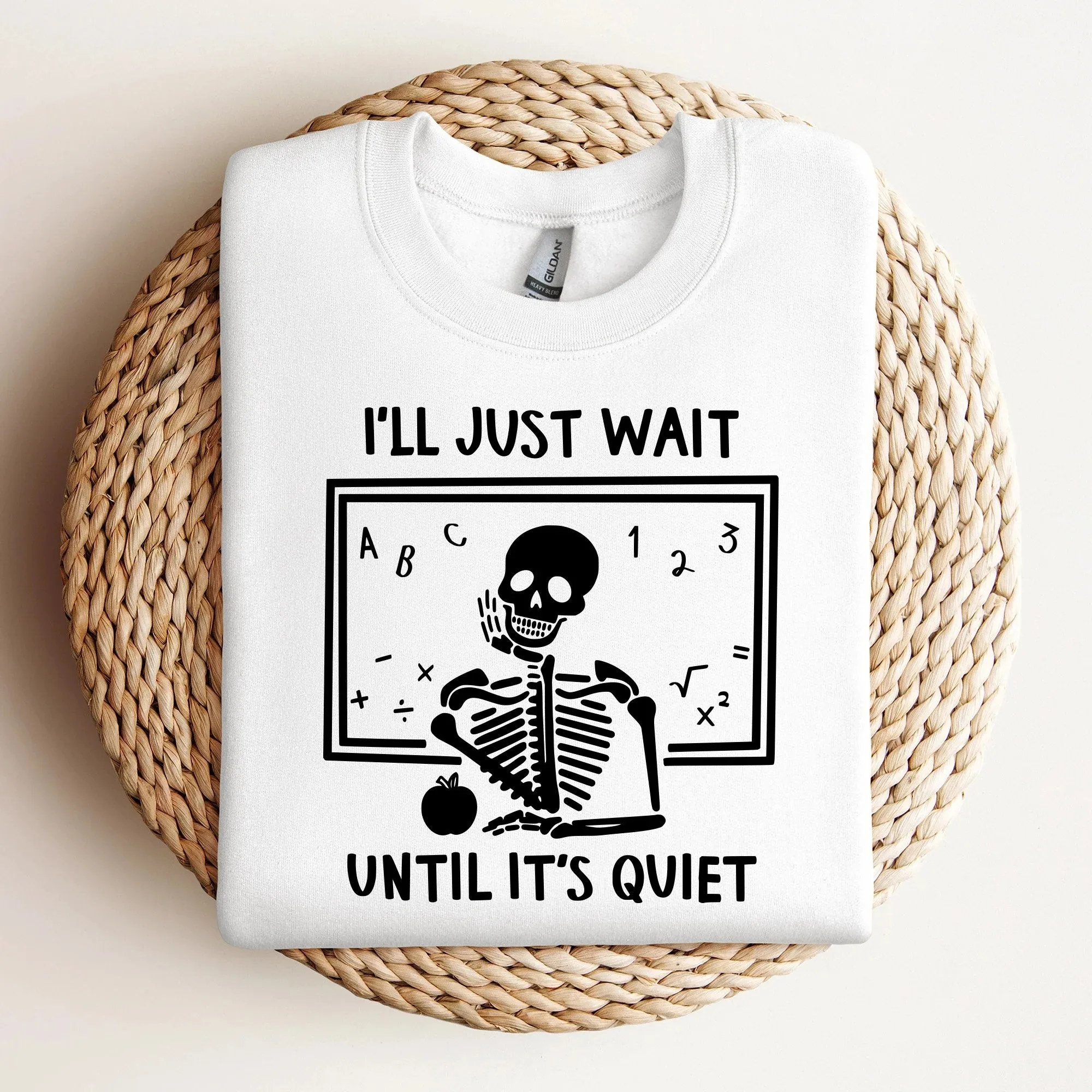 

Autumn and Winter I'll Just Wait Until It's Quiet Themed Cotton Crew Neck Sweatshirt with Skeleton and Classroom Elements