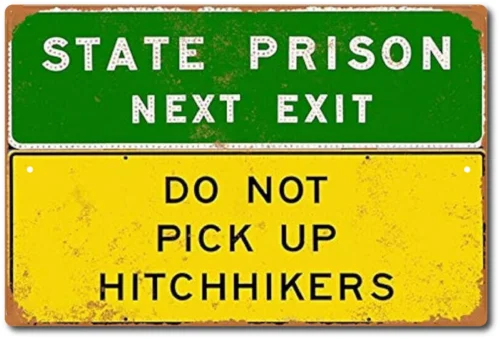 State Prison Next Exit Funny Tin  Sign Road Highway Do Not Pick Up Hitchhikers tin sign