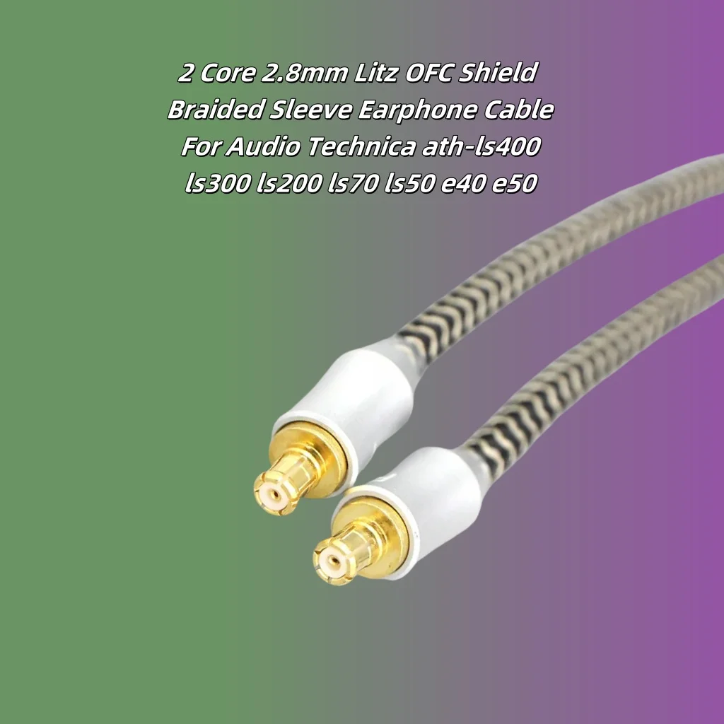 2 Core 2.8mm Litz OFC Shield Braided Sleeve Earphone Cable For Audio Technica ath-ls400 ls300 ls200 ls70 ls50 e40 e50 8051