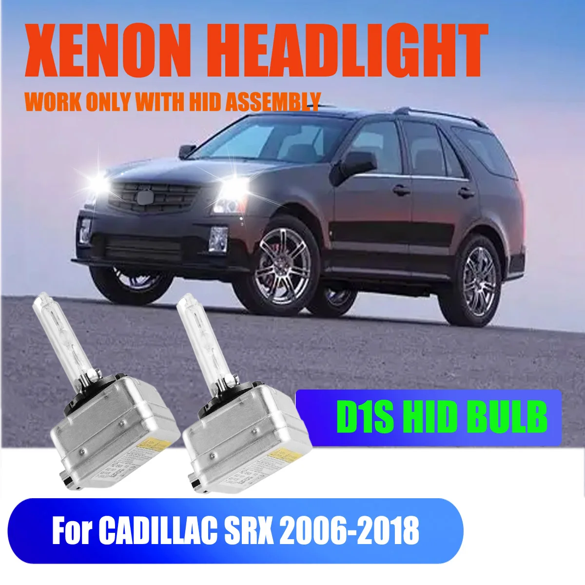 

D1S HID Headlights Longer service life & Energy Saving For CADILLAC SRX 2006 2007 2008 2009 2010 2011 2012 2013 2014 2015-2018