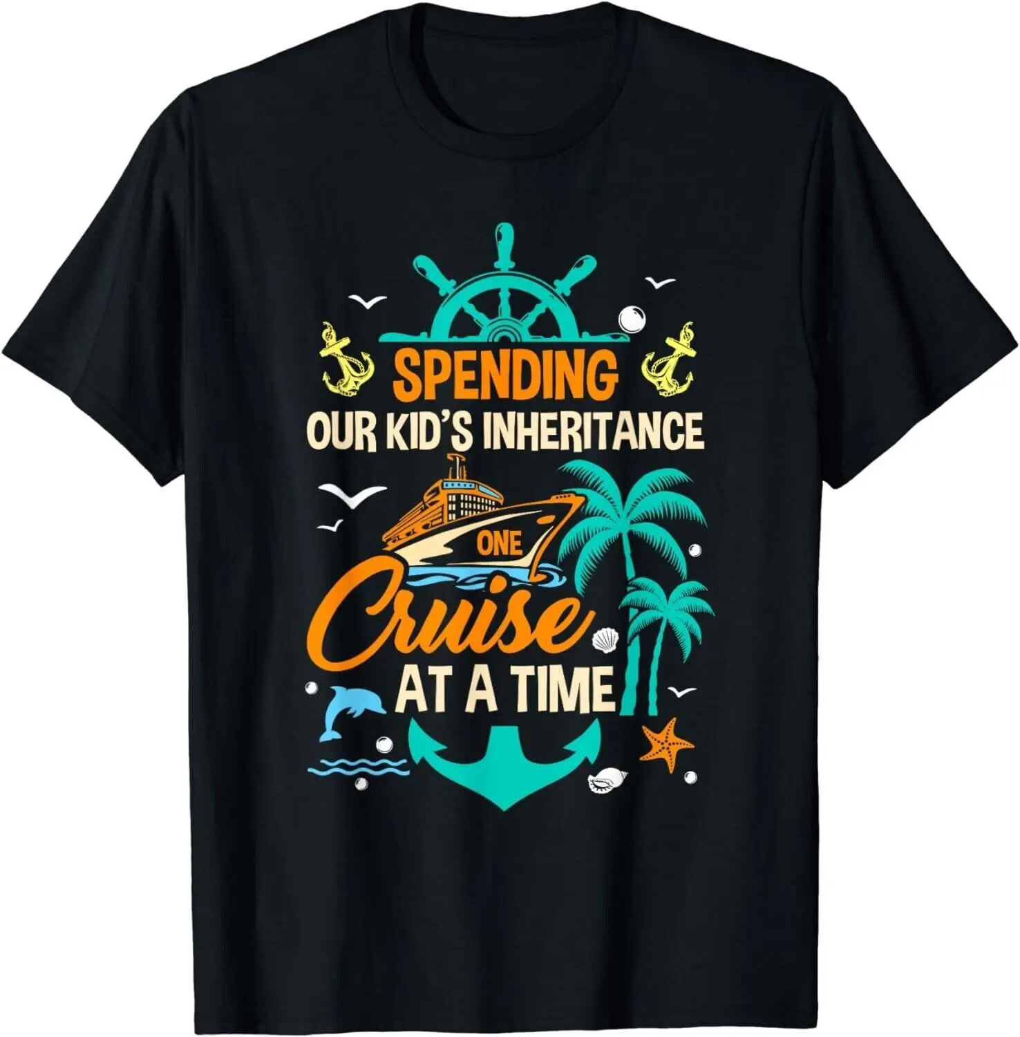 Spending The Kid's Inheritance One Cruise At A Time Funny Gift Unisex T-Shirt