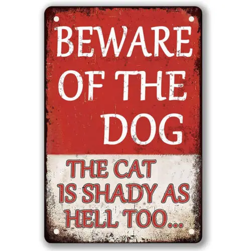 Beware Of Dog Metal Sign Beware Of The Dog The Cat Is Shady Too Funny Dog Warnin