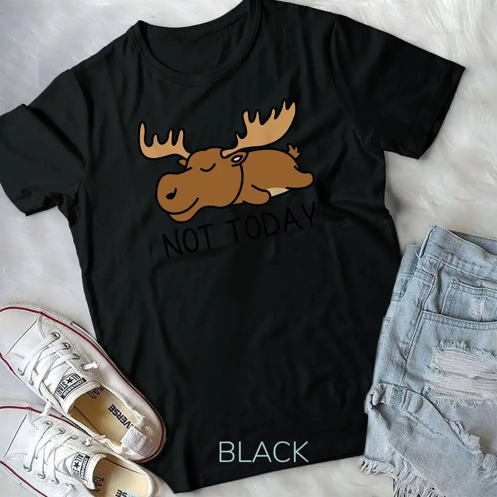 Not Today Lazy Moose T-Shirt Unisex T-shirt