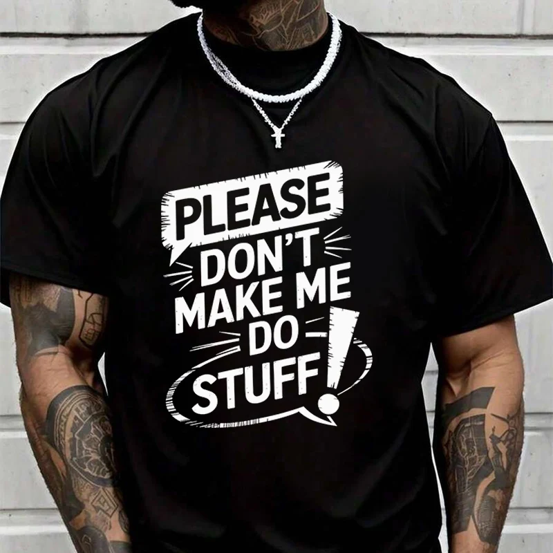 Please Don't Make Me Do Stuff Creative Print T Shirt Summer Short-sleeved Casual Tee Men Women Streetwear Loose T-shirt