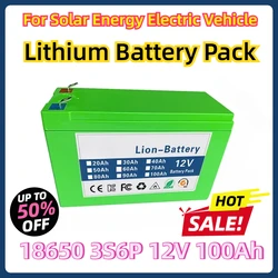 For Solar Energy Electric Vehicle Li-ion Battery New 18650 3S6P 12V 100Ah Lithium Battery Pack Built-in 30A BMS