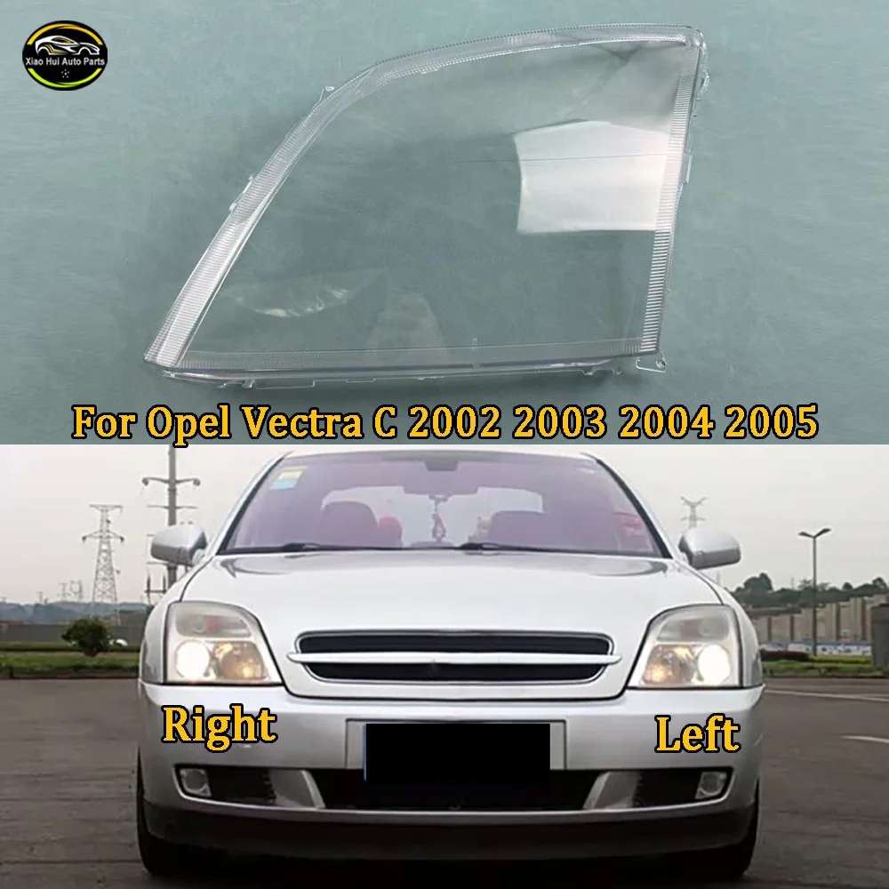 

For Opel Vectra C 2002 2003 2004 2005 Car Accessories Headlight Cover Headlamp Shell Transparent Lampshade Case Lens Plexiglass