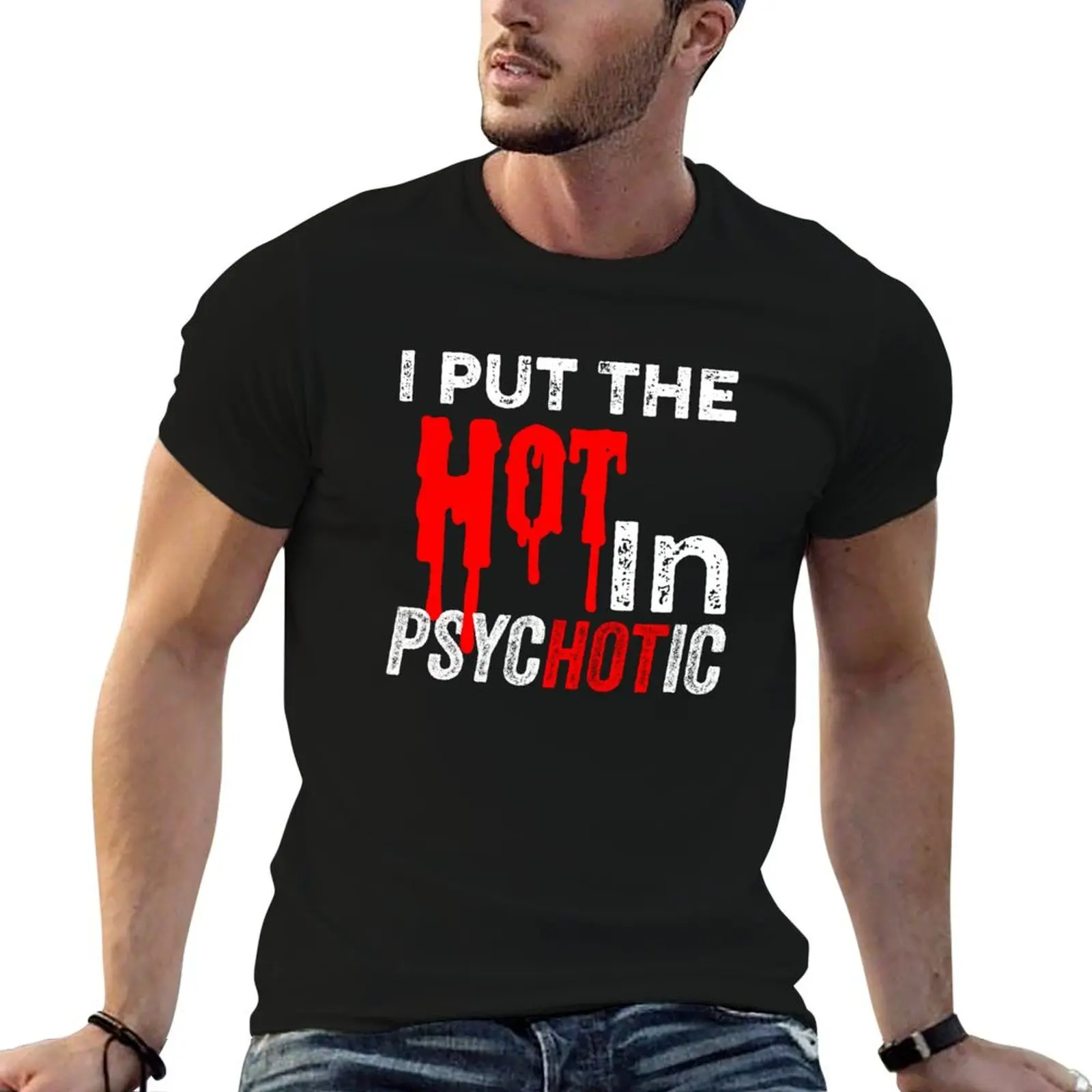 I Put the Hot in Psychotic jokes funny quote meme T-Shirt Large Size Loose Casual Tee