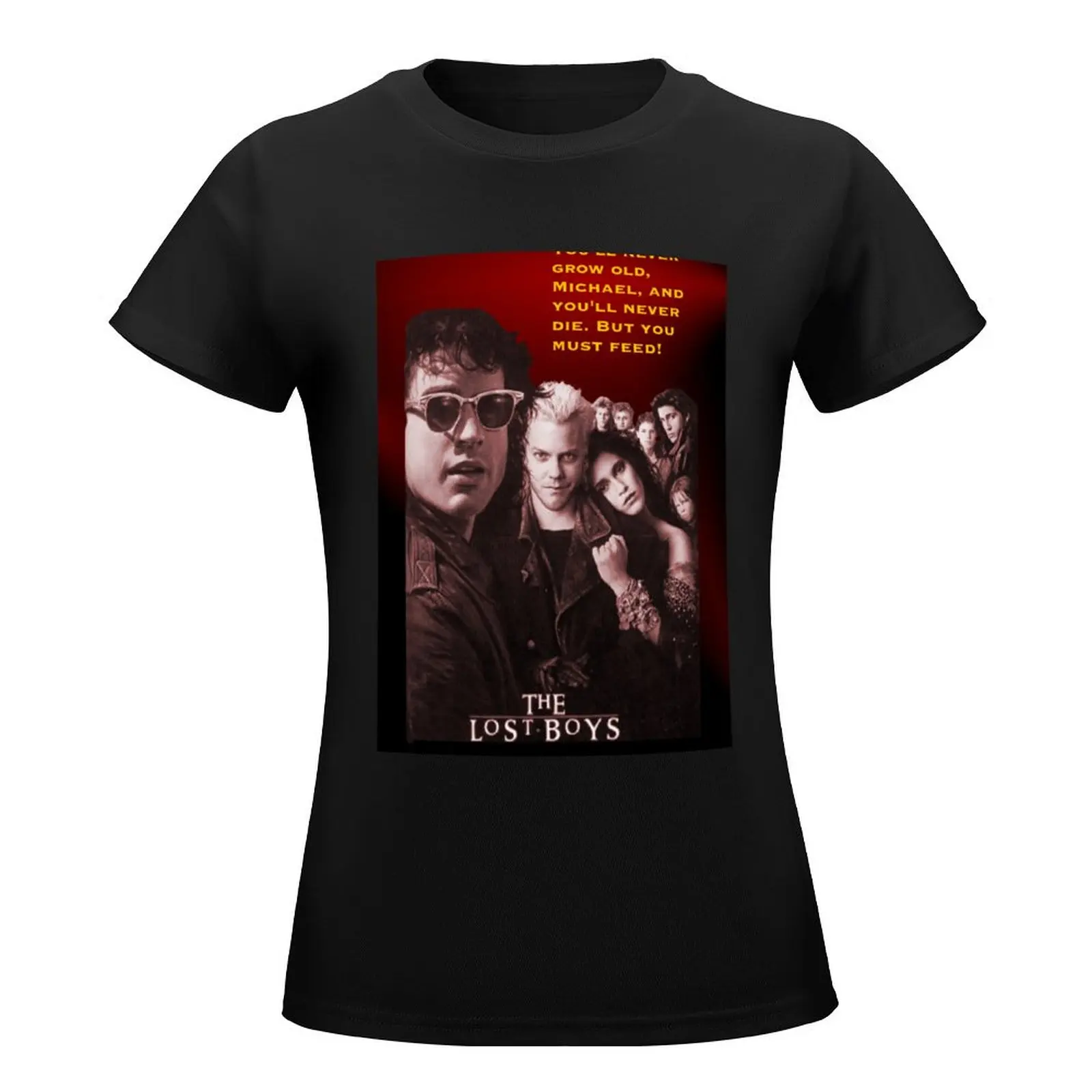 Lost Boys - You'll never grow old Michael, and you'll never die. But you must feed. T-Shirt summer top black t shirts for Women