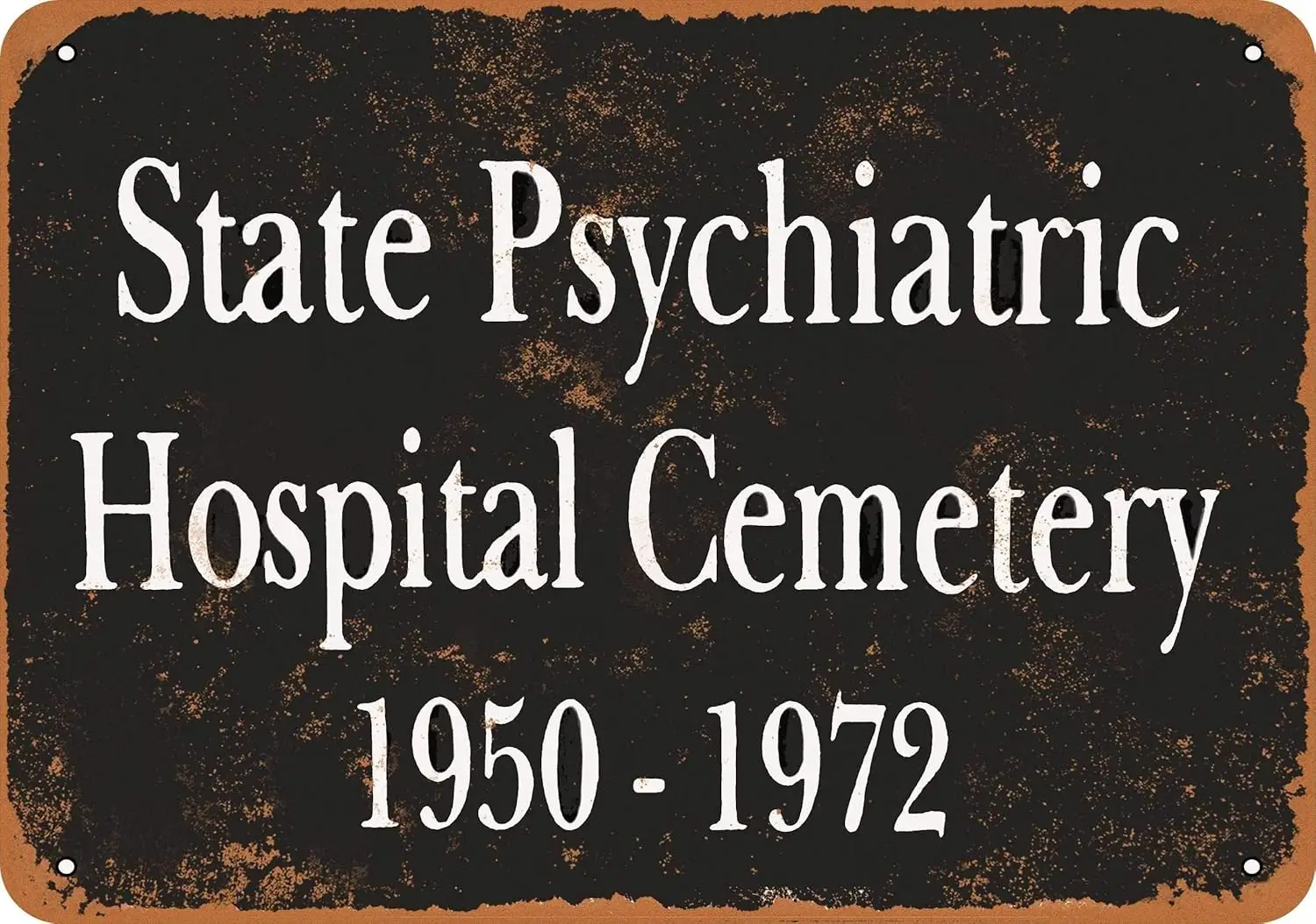 Y1,es Metal Vintage Funny Tin Sign 1972 State Psychiatric Hospital Cemetery-aluminum