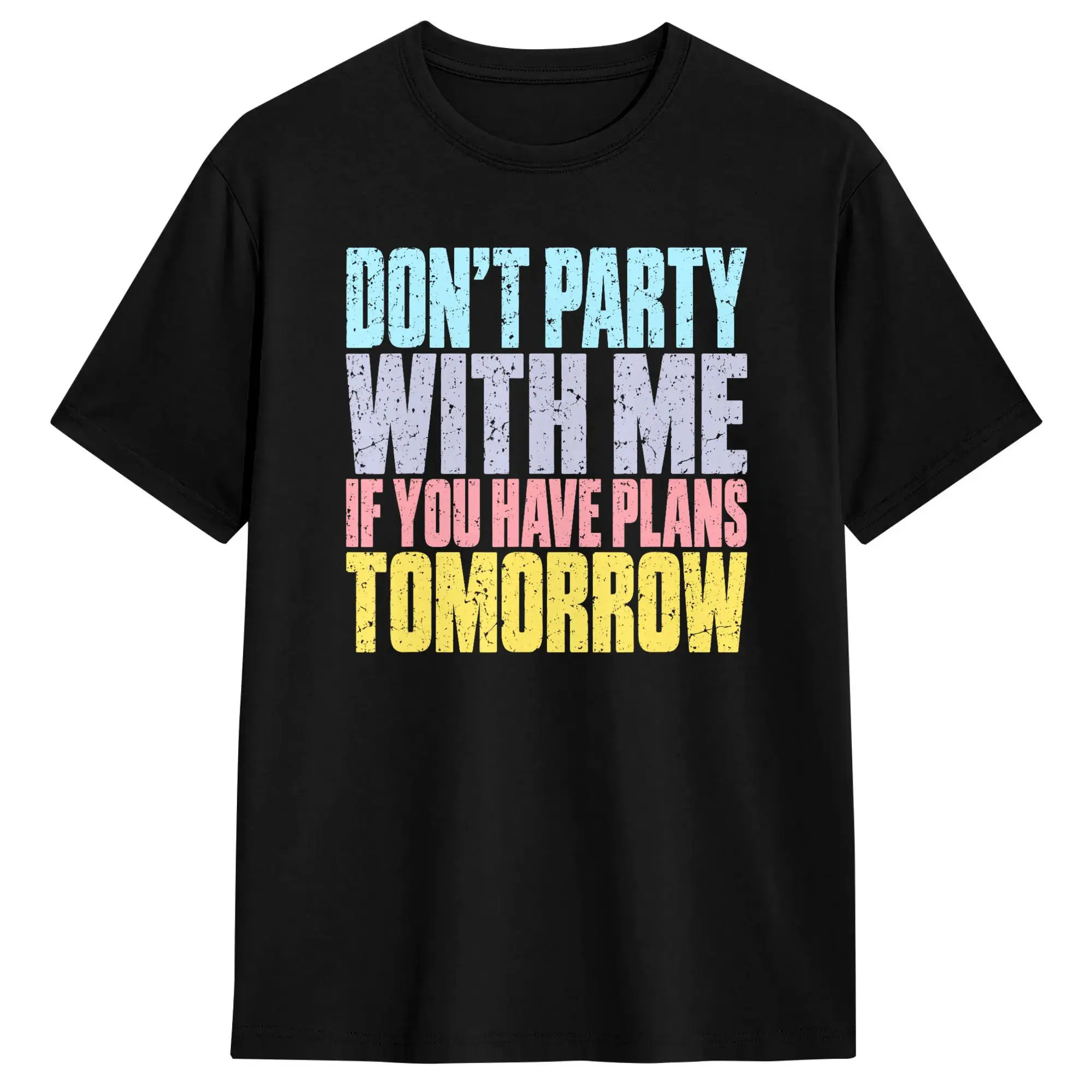 Funny Don't Party with Me If You Have Plans Tomorrow T Shirt Men's  Vintage T Shirts Summer Round Neck Harajuku Tees Wholesale