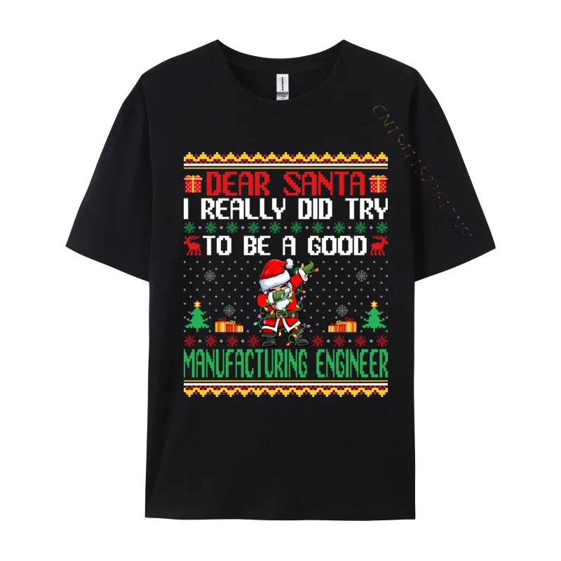 Santa Try To Be A Good Manufacturing Engineer Christmas T Shirt Men Cotton Casual T-Shirt Engineer T-Shirts Clothes Winter