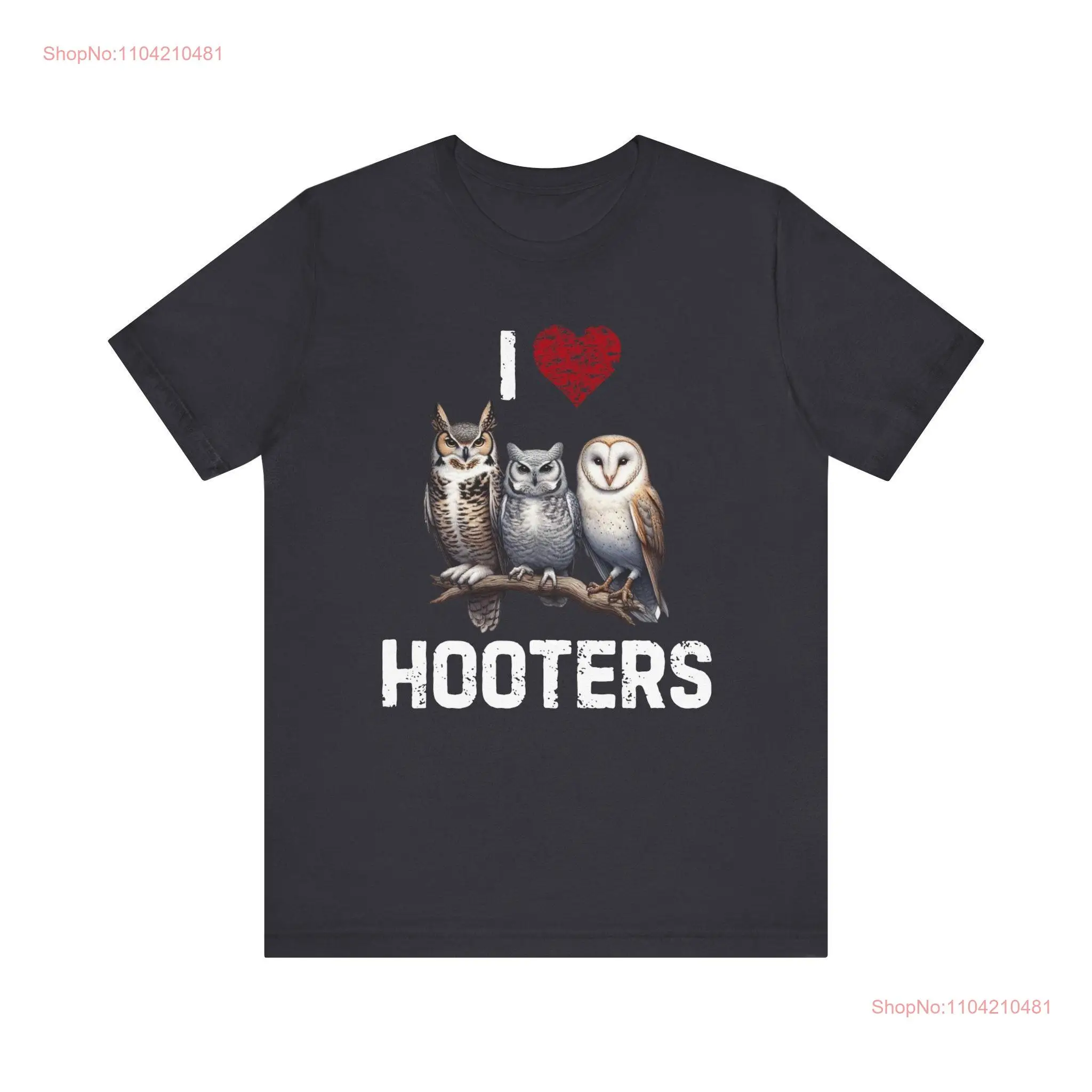 

Owl Lover I Love Hooters Jersey T Shirt for Bird Lovers long or short sleeves