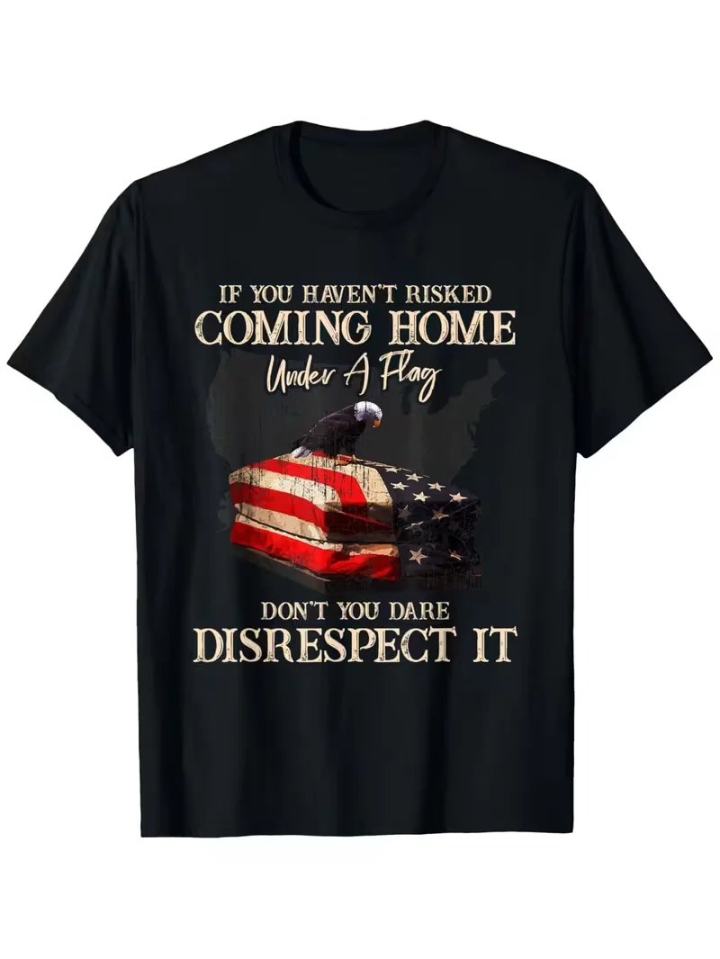 USA American T-Shirt, Unisex Personality Casual Round Neck Short-sleeved T-shirt If You Haven't Risked Coming Home Under A Flag