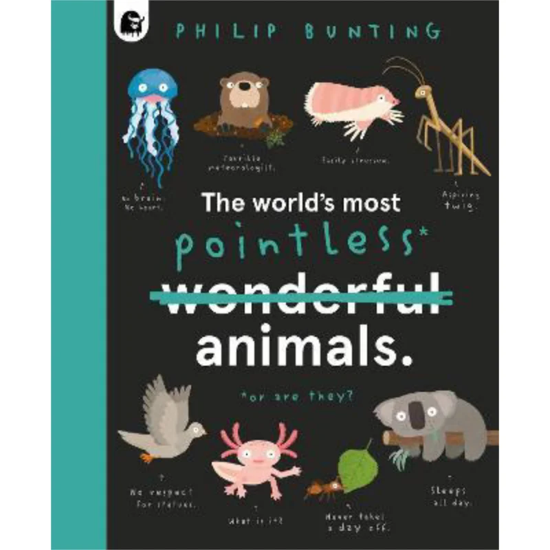 Philip BuntingThe Worlds Most Pointless Animals Or Are They Philip Bunting Happy Yak 9780711262393 Book